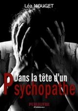 Dans la tête d'un psychopathe - Léa Mouget