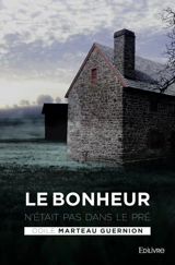 Le bonheur n'était pas dans le pré - Odile Marteau-Guernion