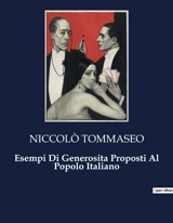 Esempi Di Generosita Proposti Al Popolo Italiano : Esempi di generosità e virtù civiche nell'Italia del XIX secolo - Niccolo Tommaseo