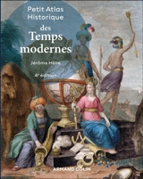 Petit atlas historique des temps modernes - Jérôme Hélie