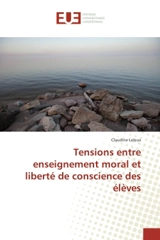 Tensions entre enseignement moral et liberté de conscience des élèves - Claudine Leleux