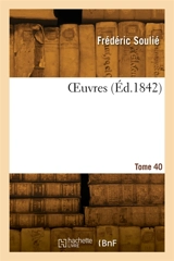 OEuvres. Tome 40 - Frédéric Soulié