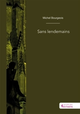 Sans lendemains - Michel Bourgeois