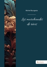 Les marchandes de rêves - Michel Bourgeois