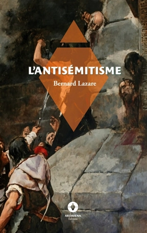 L'Antisémitisme : son Histoire et ses causes - Bernard Lazare