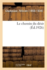 Le chemin du désir - Félicien Champsaur