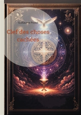 Clef des choses cachées : Explorez la sagesse universelle et l'harmonie des religions - Guillaume Postel