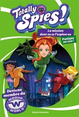 Totally Spies ! : la mission dont tu es l'espion.ne. Vol. 2. Panique au zoo ! - Lou Allori