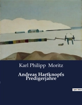 Andreas Hartknopfs Predigerjahre - Karl Philipp Moritz