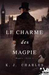 Le charme des Magpie : Magpie, T1 - K.J. Charles