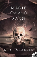 Magie d'os et de sang - K.J. Charles