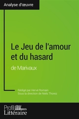 Le Jeu de l'amour et du hasard de Marivaux (Analyse approfondie) : Approfondissez votre lecture des romans classiques et modernes avec Profil-Litteraire.fr - Romain Hervé