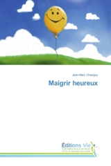 Maigrir heureux - Jean-Marc Chavigny