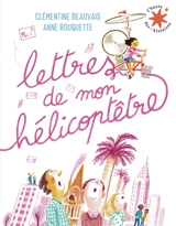 Lettres de mon hélicoptêtre - Clémentine Beauvais