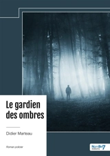 Le gardien des ombres - Didier Marteau