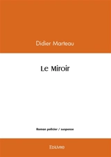 Le miroir - Didier Marteau