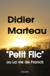 "petit flic" ou la vie de franck - Didier Marteau