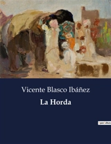 La Horda : La vida en los márgenes : una exploración de la pobreza y la lucha diaria - Vicente Blasco Ibanez