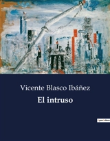 El intruso : Una exploración de la vida y las luchas en las minas de las Encartaciones - Vicente Blasco Ibanez