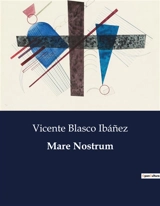 Mare Nostrum : El viaje interior de Ulises Ferragut - Vicente Blasco Ibanez
