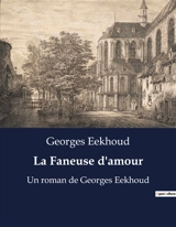 La Faneuse d'amour : Un roman de Georges Eekhoud - Georges Eekhoud