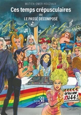 Ces temps crépusculaires : ou Le passé décomposé - Mutien-Omer Houziaux