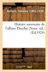 Histoire sommaire de l'affaire Dreyfus (Nouv. éd.) - Théodore Reinach