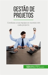 Gestão de projetos : Conduza a sua equipa ao sucesso em cada projecto - Zinque, Nicolas