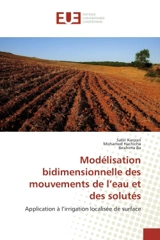 Modélisation bidimensionnelle des mouvements de l'eau et des solutés : Application à l'irrigation localisée de surface - Kanzari, Sabri