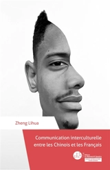 Communication interculturelle entre les Chinois et les Français - Lihua Zheng