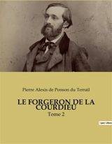 LE FORGERON DE LA COURDIEU : Tome 2 - Ponson du Terrail, Pierre Alexis de