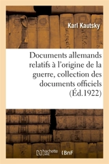 Documents allemands relatifs à l'origine de la guerre. Tome 3 : Collection complète des documents officiels - Karl Kautsky