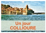Un jour COLLIOURE (Calendrier mural 2025 DIN A4 vertical), CALVENDO calendrier mensuel : Une journée passée dans le village de Collioure sur la côte du Roussilon - Daniel Fabre