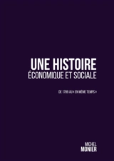 Une histoire économique et sociale : De 1789 au "en même temps" - Michel Monier