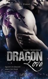 Dragon Love, tome 1 : Noir ébène - Lil Evans