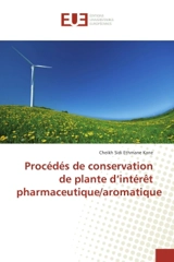 Procedes de conservation de plante d'interet pharmaceutique/aromatique - Cheikh Hamidou Kane