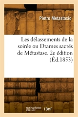 Les délassements de la soirée ou Drames sacrés de Métastase. 2e édition - Pietro Metastasio