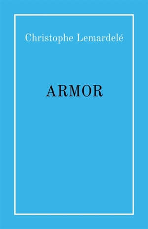 Armor - Christophe Lemardelé