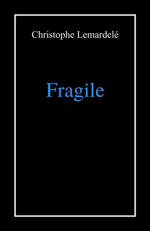 Fragile - Christophe Lemardelé