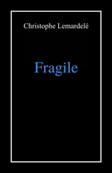 Fragile - Christophe Lemardelé