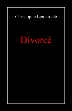 Divorcé - Christophe Lemardelé