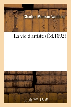 La vie d'artiste - Charles Moreau-Vauthier