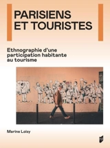 Parisiens et touristes : ethnographie d'une participation habitante au tourisme - Marine Loisy