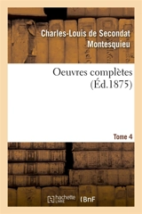 Oeuvres complètes. Tome 4 - Montesquieu