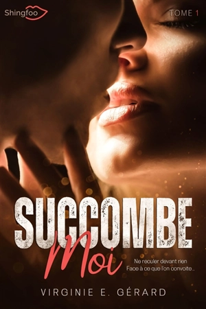 Succombe Moi Tome 1 - Virginie E. Gérard