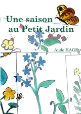 Une saison au petit Jardin - Aude Hage