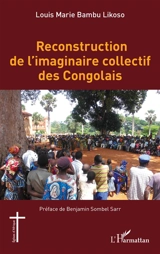 Reconstruction de l'imaginaire collectif des Congolais - Louis-Marie Bambu Likoso
