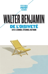 De l'oisiveté. L'ennui, éternel retour - Walter Benjamin