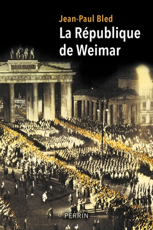 La République de Weimar : une fin, hitlérienne, inéluctable ? - Jean-Paul Bled