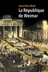 La République de Weimar : une fin, hitlérienne, inéluctable ? - Jean-Paul Bled